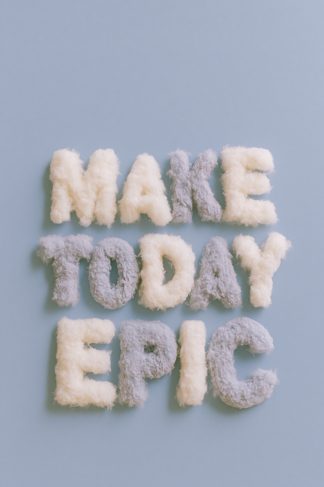 Make Today Epic - Inspirational Text Art
